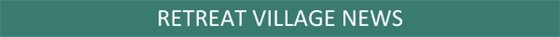 RETREAT VILLAGE NEWS HEADER