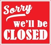 Red and white sign that read "sorry we'll be closed"
